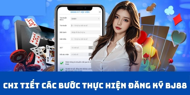 Chi tiết các bước thực hiện đăng ký BJ88
