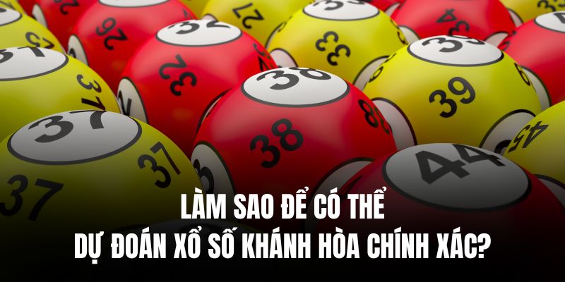 Để húp thưởng xổ số Khánh Hòa không khó nhưng cần trau dồi nhiều kỹ năng