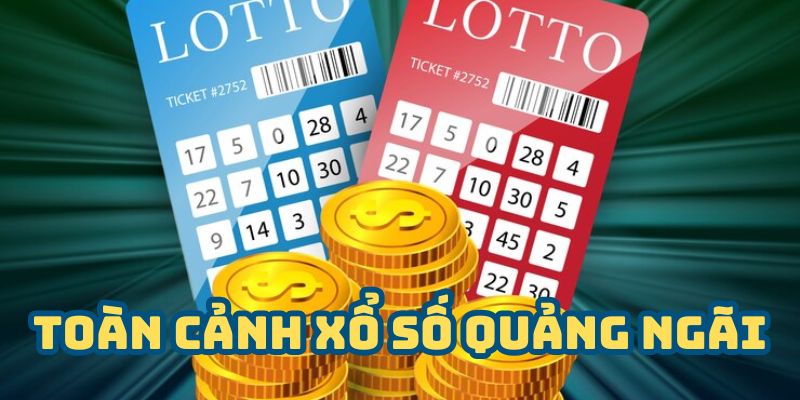 Toàn cảnh xổ số Quảng Ngãi